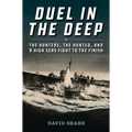 Duel in the Deep: The Hunters, the Hunted, and a High Seas Fight to the Finish - Hardcover