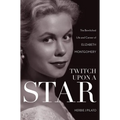 Twitch Upon a Star: The Bewitched Life and Career of Elizabeth Montgomery - Paperback