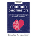 Common Denominators: Cultivating Engagement and Belonging in Secondary Mathematics (Reengage Students in Mathematics by Creating Spaces Where All Stud - Paperback