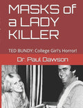 MASKS of a LADY KILLER: TED BUNDY: College Girl's Horror! - Paperback