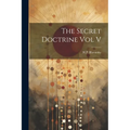 The Secret Doctrine Vol V - Paperback