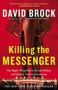 Killing the Messenger: The Right-Wing Plot to Derail Hillary and Hijack Your Government - Paperback