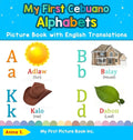 My First Cebuano Alphabets Picture Book with English Translations: Bilingual Early Learning & Easy Teaching Cebuano Books for Kids - Hardcover
