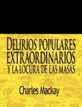 Delirios Populares Extraordinarios y La Locura de Las Masas / Extraordinary Popular Delusions and the Madness of Crowds - Paperback