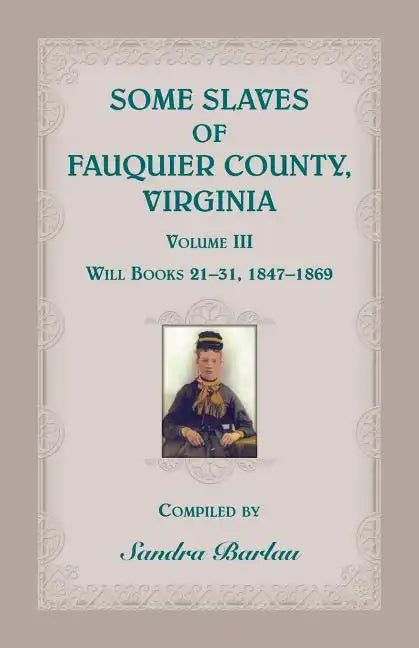 Some Slaves of Fauquier County, Virginia, Volume III - Paperback
