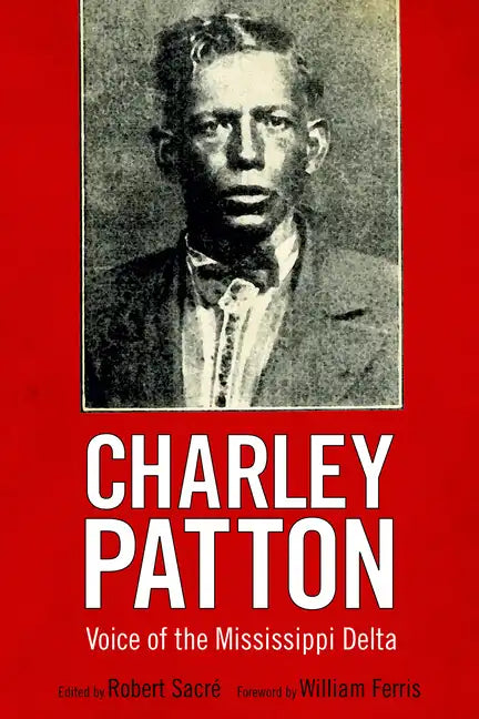 Charley Patton: Voice of the Mississippi Delta - Paperback