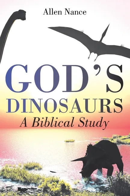 God's Dinosaurs: A Biblical Study - Paperback
