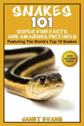 Snakes: 101 Super Fun Facts And Amazing Pictures - (Featuring The World's Top 10 Snakes With Coloring Pages) - Paperback