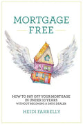 Mortgage Free: How to Pay Off Your Mortgage in Under 10 Years - Without Becoming a Drug Dealer - Paperback