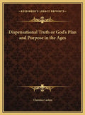Dispensational Truth or God's Plan and Purpose in the Ages - Hardcover