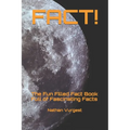 Fact!: The Fun Filled Fact Book Full of Fascinating Facts - Paperback