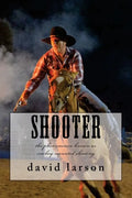 Shooter: the phenomenon known as cowboy mounted shooting - Paperback