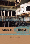 Signal and Noise: Media, Infrastructure, and Urban Culture in Nigeria - Paperback