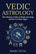 Vedic Astrology: The Ultimate Guide to Hindu Astrology and the 12 Zodiac Signs - Paperback