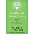 Leading Generously: Tools for Transformation - Hardcover