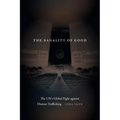 The Banality of Good: The Un's Global Fight Against Human Trafficking - Paperback