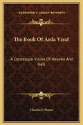 The Book Of Arda Viraf: A Dantesque Vision Of Heaven And Hell - Hardcover
