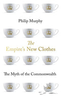 The Empire's New Clothes: The Myth of the Commonwealth - Paperback