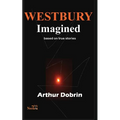 Westbury Imagined: Based on True Stories - Paperback