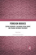 Foreign Bodies: Eating Disorders, Childhood Sexual Abuse, and Trauma-Informed Treatment - Paperback