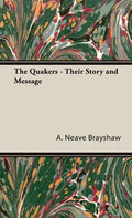 The Quakers - Their Story and Message - Hardcover