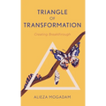 Triangle of Transformation: Creating Breakthrough - Hardcover
