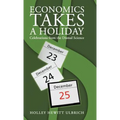Economics Takes a Holiday: Celebrations from the Dismal Science - Hardcover