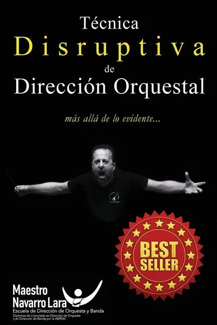 Técnica Disruptiva de Dirección Orquestal: Más allá de lo Evidente... - Paperback