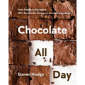 Chocolate All Day: From Simple to Decadent, 100+ Recipes for Everyone's Favorite Ingredient - Hardcover