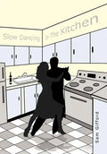 Slow Dancing in the Kitchen - Hardcover