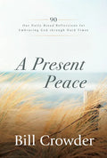 A Present Peace: 90 Our Daily Bread Reflections for Embracing God's Truth Through Hard Times - Paperback