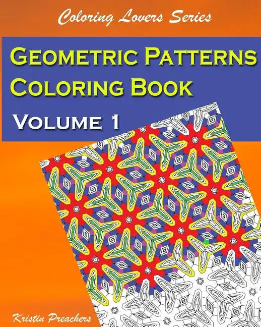 Geometric Patterns Coloring Book Volume 1 - Paperback