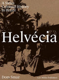 Helvécia: A Swiss Colonial History in Brazil - Hardcover