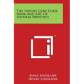 The Nature Cure Cook Book And ABC Of Natural Dietetics - Paperback