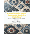 Unveiling the Art of Japanese Sashiko Stitching: Master Quilt Patterns Book with DIY Techniques - Paperback