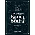 The Zodiac Kama Sutra: A Guide to the Sexology of Astrology - Paperback