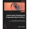 Python Data Cleaning and Preparation Best Practices: A practical guide to organizing and handling data from various sources and formats using Python - Paperback