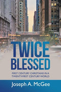 Twice Blessed: First Century Christians in a Twenty-First Century World - Paperback
