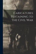 Caricatures Pertaining to the Civil War - Paperback