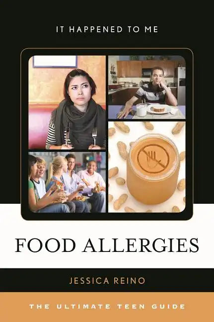 Food Allergies: The Ultimate Teen Guide - Hardcover