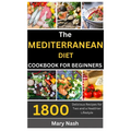 The Mediterranean Diet Cookbook: 1800 Delicious Recipes for Two and a Healthier Lifestyle. - Paperback