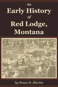 An Early History of Red Lodge, Montana - Paperback