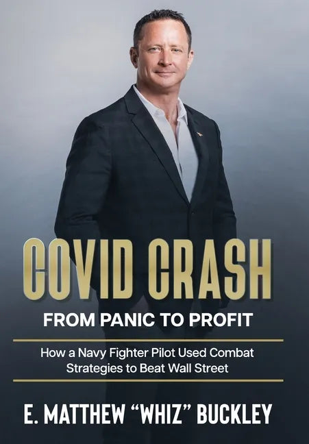 Covid Crash: From Panic to Profit: How a Navy Fighter Pilot Used Combat Strategies to Beat Wall Street - Hardcover