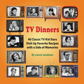 TV Dinners: 40 Classic TV Kid Stars Dish Up Favorite Recipes with a Side of Memories - Paperback