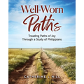 Well-Worn Paths: Treading Paths of Joy Through a Study of Philippians - Paperback