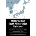 Strengthening South Korea-Japan Relations: East Asia's International Order and a Rising China - Paperback