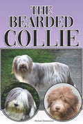 The Bearded Collie: A Complete and Comprehensive Beginners Guide To: Buying, Owning, Health, Grooming, Training, Obedience, Understanding - Paperback