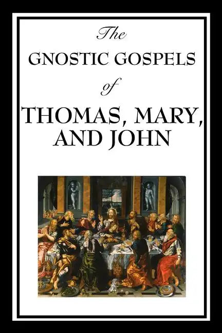 The Gnostic Gospels of Thomas, Mary, and John - Paperback