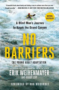 No Barriers (the Young Adult Adaptation): A Blind Man's Journey to Kayak the Grand Canyon - Paperback