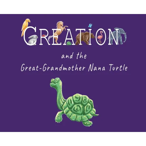 Creation and the Great-Grandmother Nana Turtle - Hardcover